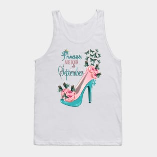 Princesses Are Born In September Tank Top